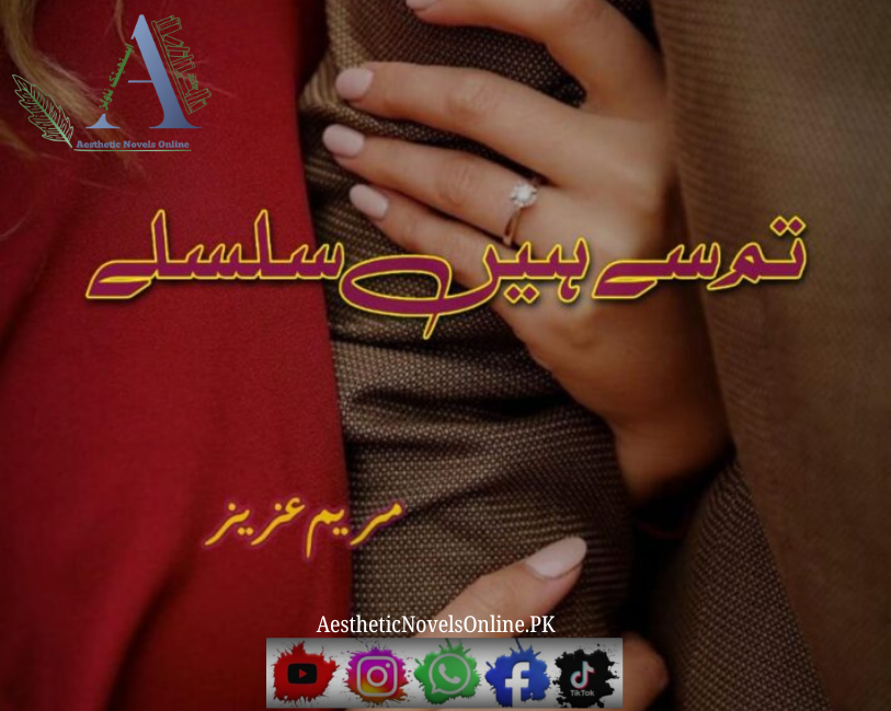 Tum Se Hain Silsile by Maryam Aziz
